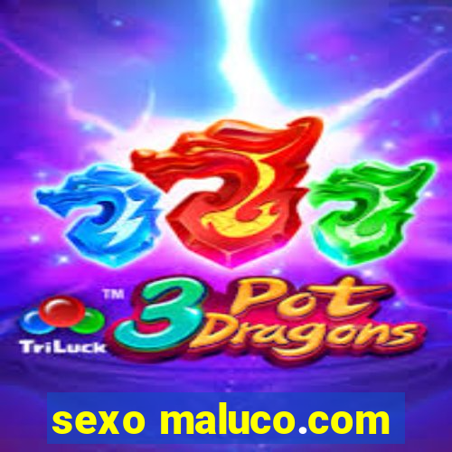 sexo maluco.com